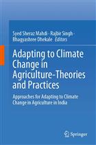 Adapting to Climate Change in Agriculture -Theories and Practices: Approaches for adapting to climate change in agriculture in India