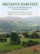 Britain's Habitats: A Guide to the Wildlife Habitats of Britain and Ireland