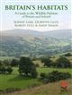 Britain's Habitats: A Guide to the Wildlife Habitats of Britain and Ireland