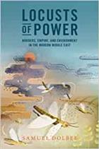 Locusts of Power: Borders, Empire, and Environment in the Modern Middle East