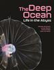 The Deep Ocean: Life in the Abyss