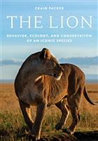 The Lion: Behavior, Ecology, and Conservation of an Iconic Species