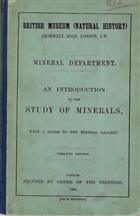 An Introduction to the Study of Minerals, with a Guide to the Mineral Gallery