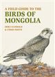 A Field Guide to the Birds of Mongolia