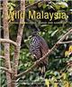 Wild Malaysia: Peninsular Malaysia, Sabah and Sarawak