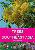 A Naturalist's Guide to the Trees of Southeast Asia