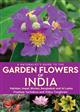 A Naturalist's Guide to the Garden Flowers of India: Pakistan, Nepal, Bhutan, Bangladesh & Sri Lanka
