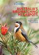 Australia's Birdwatching Megaspots: The 55 Best Birdwatching Sites in Australia