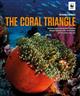 Coral Triangle: Saving the amazing undersea world of Indonesia, Malaysia, Papua New Guinea, The Philippines, Solomon Islands & Timor Leste