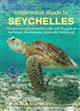 Underwater Guide to Seychelles: The best diving & snorkelling sites with ID guide to reef fishes, invertebrates, corals and megafauna