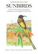 Sunbirds: A Guide to the Sunbirds, Flowerpeckers, Spiderhunters and Sugarbirds of the World