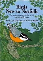 Birds New to Norfolk: The Accounts of their discovery and identification