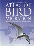 Atlas of Bird Migration: Tracing the Great Journeys of the World's Birds