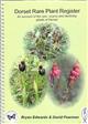 Dorset Rare Plant Register: An account of the rare, scarce, and declining plants of Dorset