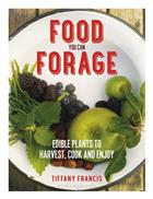 Food You Can Forage: Edible Plants to Harvest, Cook and Enjoy