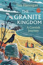 The Granite Kingdom: A Cornish Journey