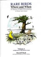 Rare Birds Where and When: An Analysis of Status & Distribution in Britain and Ireland. Vol. 1: sandgrouse to New World orioles