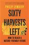 Sixty Harvests Left: How to Reach a Nature-Friendly Future
