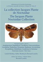 La collection Jacques Plante Noctuidae / The Jacques Plante Noctuidae Collection. Pt 2: Amphipyrinae, Psaphidinae, Cuculliinae, Oncocnemidinae, Acontiinae, Pantheinae, Dyopsinae, Raphiinae, Acronictinae, Bryophilinae, Heliothinae, Condicinae & Xyleninae. New taxa