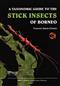 A Taxonomic Guide to the Stick Insects of Borneo
