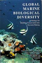 Global Marine Biological Diversity A Stratergy for Building Conservation into Decision Making