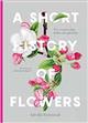A Short History of Flowers: The stories that make our gardens