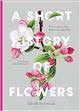 A Short History of Flowers: The stories that make our gardens