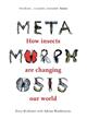 Metamorphosis: How insects are changing our world