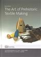 The Art of Prehistoric Textile Making: The development of craft traditions and clothing in Central Europe