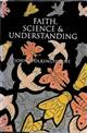 Faith, Science & Understanding