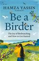 Be a Birder: The joy of birdwatching and how to get started