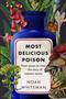 Most Delicious Poison: From spices to vices - the story of nature's toxins