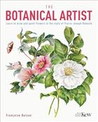 The Botanical Artist: Learn to Draw and Paint Flowers in the Style of Pierre-Joseph Redouté