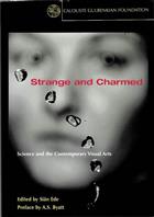 Strange and Charmed: Science and the Contemporary Visual Arts