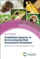 Amphibian Species in Environmental Risk Assessment Strategies