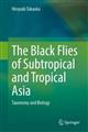 The Black Flies of Subtropical and Tropical Asia: Taxonomy and Biology