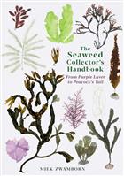 The Seaweed Collector's Handbook: From Purple Laver to Peacock's Tail