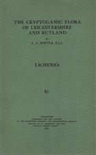 The Cryptogamic Flora of Leicestershire and Rutland: Lichenes