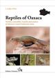Reptiles of Oaxaca: Turtles, crocodiles, lizards and snakes of Mexico's most biodiverse state