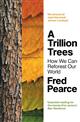 A Trillion Trees: How We Can Reforest Our World