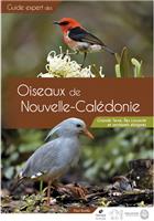 Guide expert des oiseaux de Nouvelle-Calédonie: Grande Terre, îles Loyauté et archipels éloignés