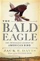 The Bald Eagle: The Improbable Journey of  America's Bird