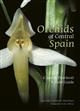 Orchids of Central Spain: (Cuenca Province) A Field Guide