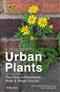 A Field Guide to Urban Plants: The Flora of Pavements, Walls and Waste Ground