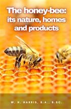 The honey-bee: its nature, homes and products