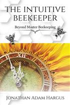 The Intuitive Beekeeper: Beyond Master Beekeeping