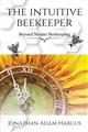 The Intuitive Beekeeper: Beyond Master Beekeeping
