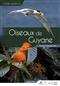Guide expert des oiseaux de Guyane Manuel d'identification