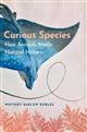 Curious Species: How Animals Made Natural History