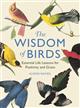 The Wisdom of Birds: Essential Life Lessons for Positivity and Grace